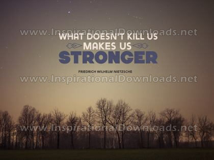 Makes Us Stronger by Friedrich Wilhelm Nietzsche (Inspirational Downloads)