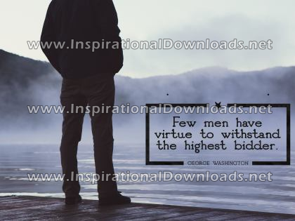 Few Men Have Virtue by George Washington (Inspirational Downloads)