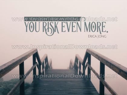 Inspirational Quote: Risk Anything by Erica Jong (Inspirational Downloads)