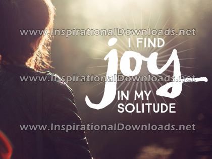 Inspirational Quote: Joy In My Solitude by Positive Affirmations (Inspirational Downloads)