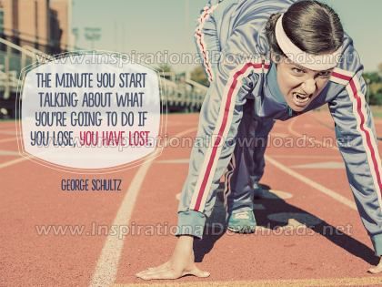 Inspirational Quote: Talking About Losing by George Schultz (Inspirational Downloads)