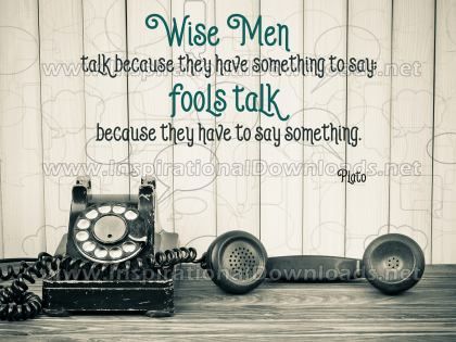 Inspirational Quote: Wise Men Talk by Plato (Inspirational Downloads)