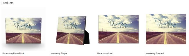 Uncertainty Is Good For Me (Inspirational Downloads Customized Products)