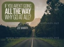 Why Go At All by Joe Namath (Inspirational Graphic Quote by Inspirational Downloads)