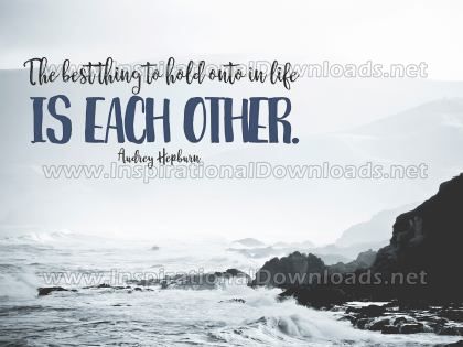 Best Thing Is Each Other by Audrey Hepburn (Inspirational Graphic Quote by Inspirational Downloads)