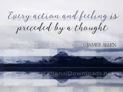 Every Action And Feeling by James Allen (Inspirational Graphic Quote by Inspirational Downloads)
