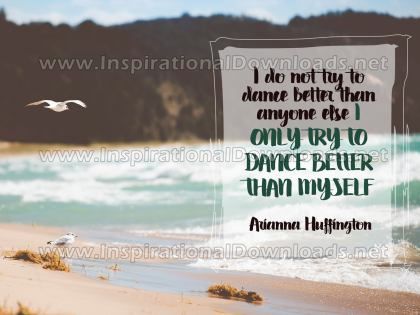Dance Better by Arianna Huffington (Inspirational Graphic Quote by Inspirational Downloads)
