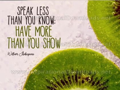Speak Less Than You Know by William Shakespeare (Inspirational Graphic Quote by Inspirational Downloads)