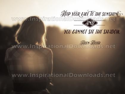Keep Your Face To The Sunshine by Helen Keller Inspirational Graphic Quote