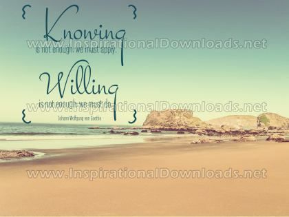 Knowing Is Not Enough by Johann Wolfgang von Goethe Inspirational Graphic Quote