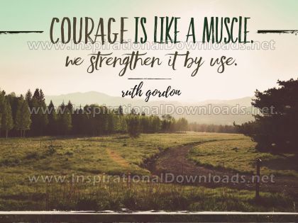 Courage Is Like A Muscle by Ruth Gordon Inspirational Graphic Quote