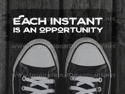 Each Instant Is An Opportunity by Positive Affirmations Inspirational Graphic Quote