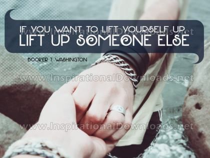 Lift Up Someone Else by Booker T. Washington Inspirational Graphic Quote