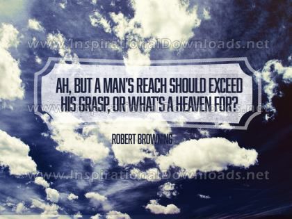 A Man's Reach by Robert Browning Inspirational Graphic Quote