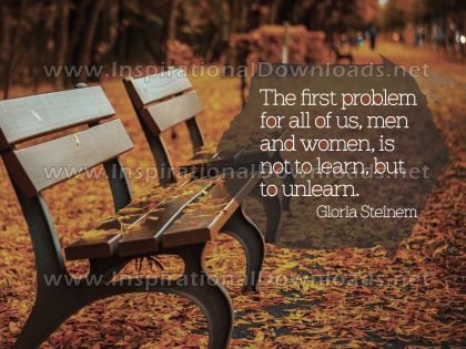 Not To Learn But Unlearn by Gloria Steinem Inspirational Graphic Quote