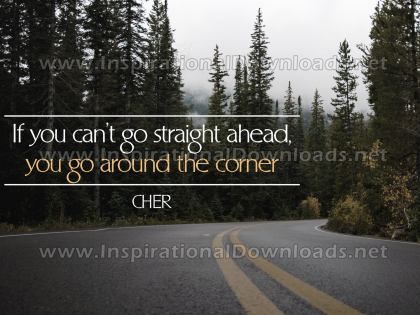 Cannot Go Straight Ahead by Cher Inspirational Quote Graphic