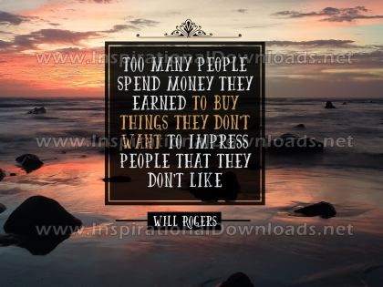 People Spend Money They Earned by Will Rogers Inspirational Quote Graphic