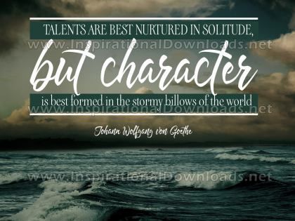 Character Is Best Formed by Johann Wolfgang von Goethe Inspirational Quote Graphic