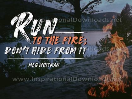 Run To The Fire Inspirational Quote Graphic by Meg Whitman