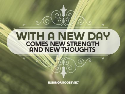 With A New Day Inspirational Quote Graphic by Eleanor Roosevelt