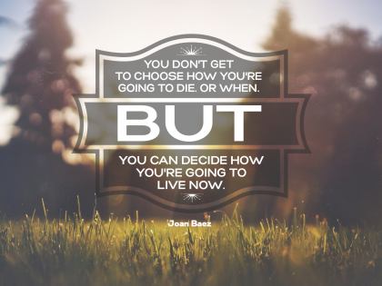 Live Now by Joan Baez Inspirational Quote Graphic