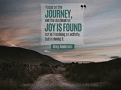 Focus On The Journey by Greg Anderson Inspirational Thought Graphic