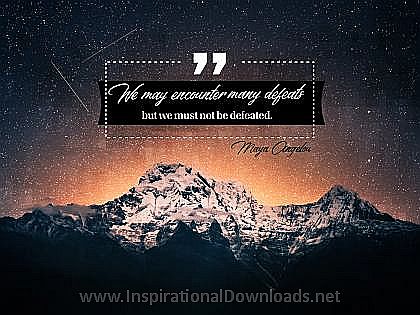 We Must Not Be Defeated by Maya Angelou Inspirational Thought Graphic