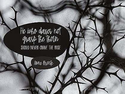 Grasp The Thorn by Anne Bronte Inspirational Thought Graphic